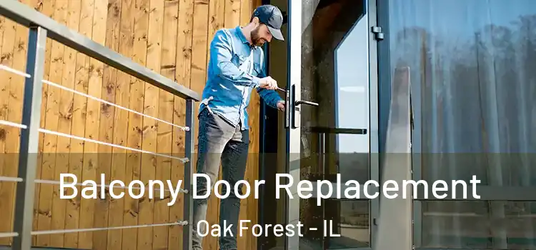  Balcony Door Replacement Oak Forest - IL