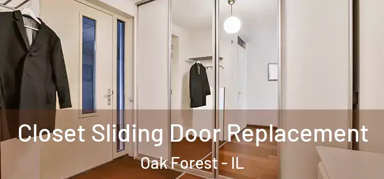  Closet Sliding Door Replacement Oak Forest - IL
