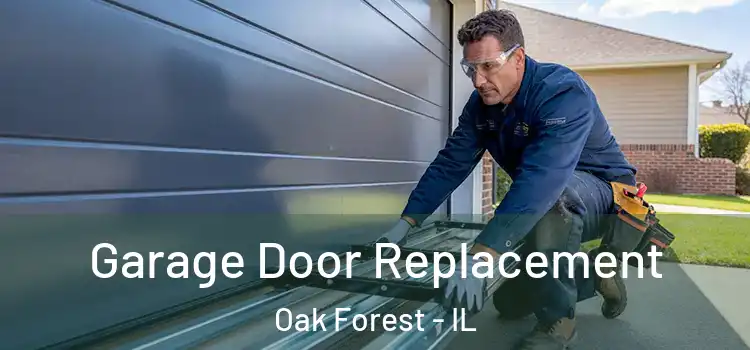  Garage Door Replacement Oak Forest - IL