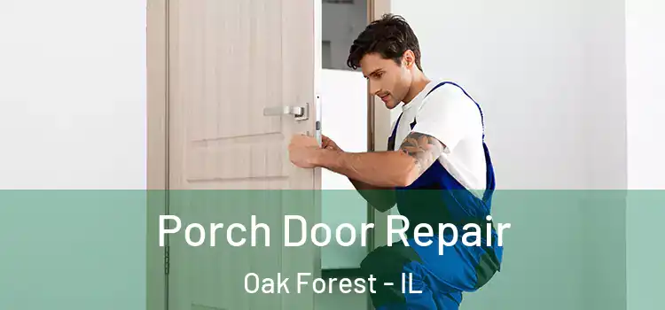  Porch Door Repair Oak Forest - IL